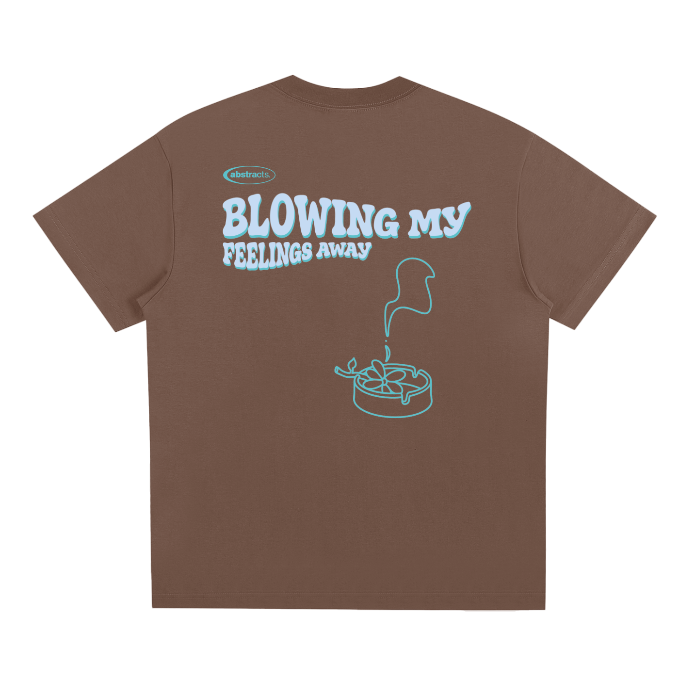 BROWN TEE - BLOWING MY FEELINGS AWAY