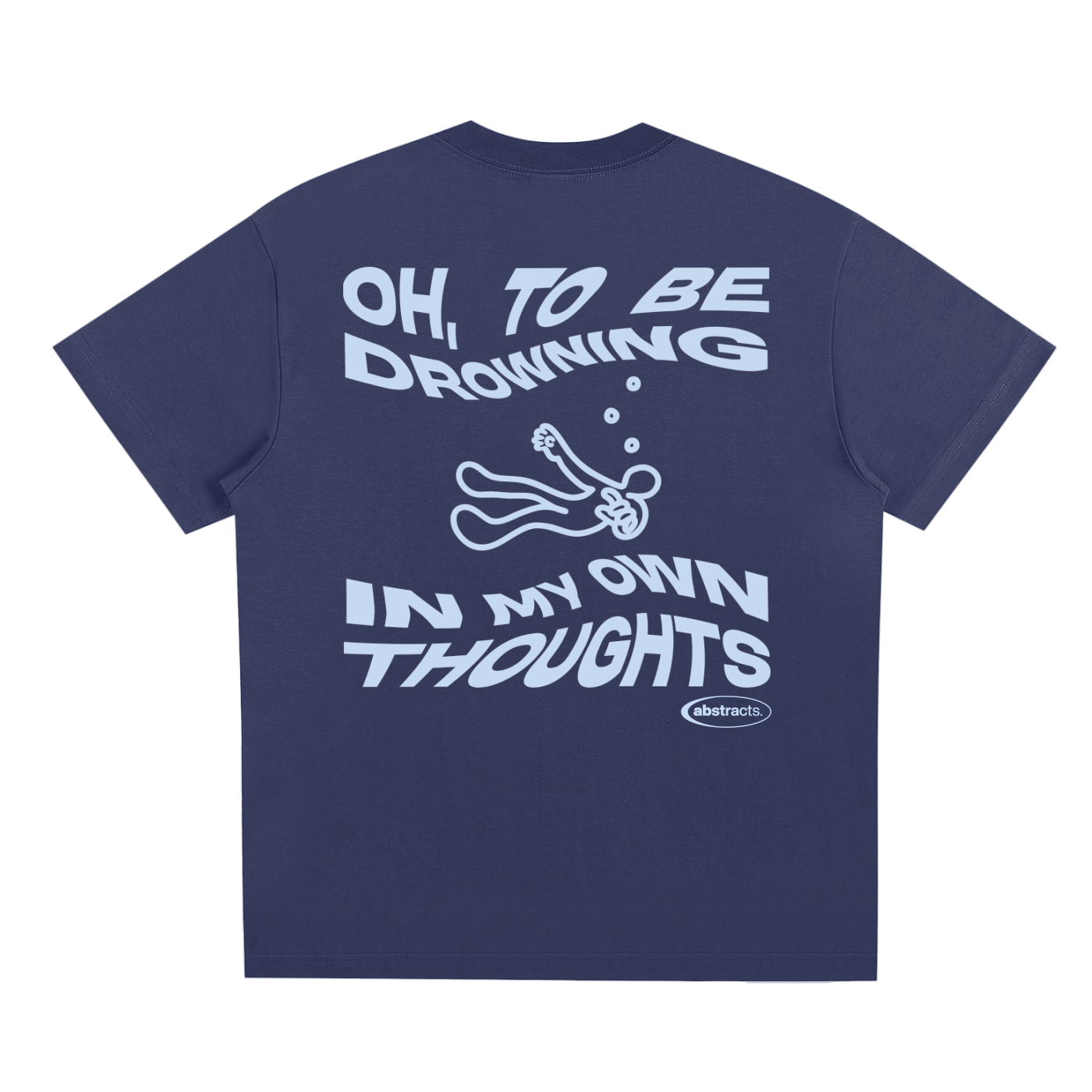 DARK BLUE TEE - DROWNED IN MY OWN THOUGHTS