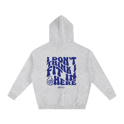 GRAY HOODIE - I DON'T THINK I FIT IN HERE