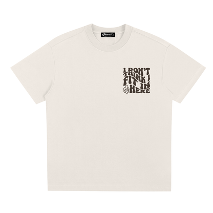 WHITE TEE - I DON'T THINK I FIT IN HERE