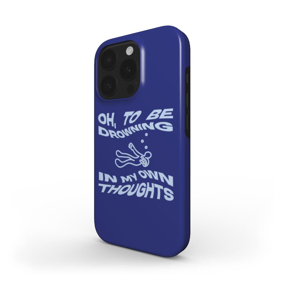 (DARK BLUE) MagSafe® case for iPhone® - Oh, To Be Drowning In My Own Thoughts