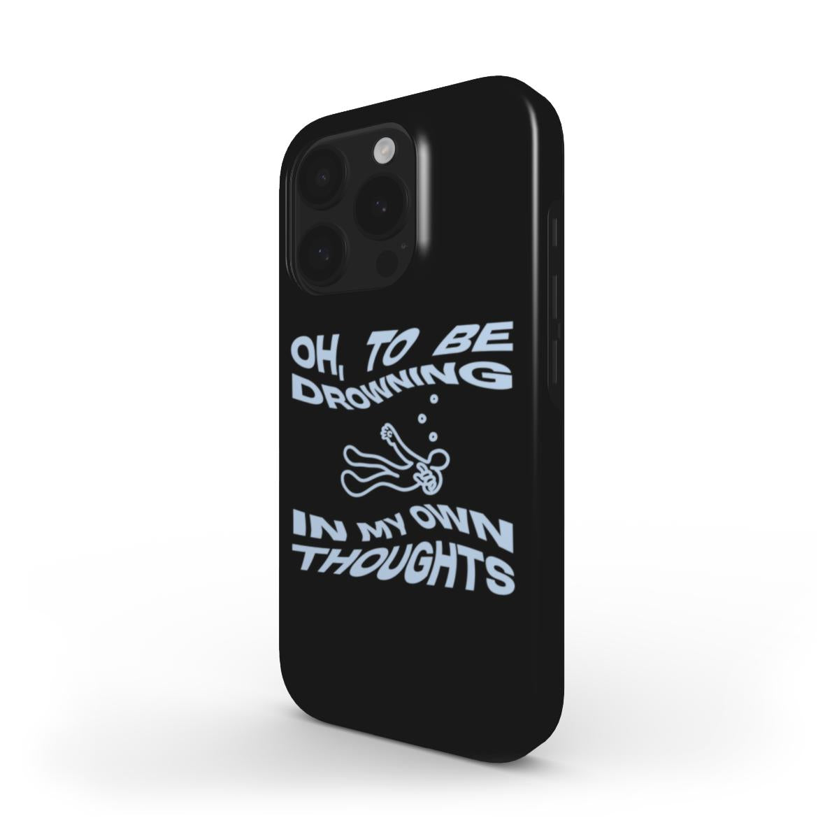 (BLACK) MagSafe® case for iPhone® - Oh, To Be Drowning In My Own Thoughts