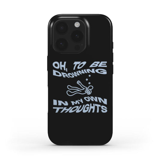 (BLACK) MagSafe® case for iPhone® - Oh, To Be Drowning In My Own Thoughts
