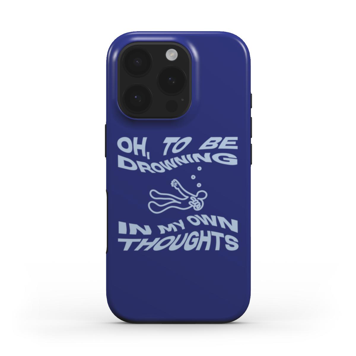(DARK BLUE) MagSafe® case for iPhone® - Oh, To Be Drowning In My Own Thoughts