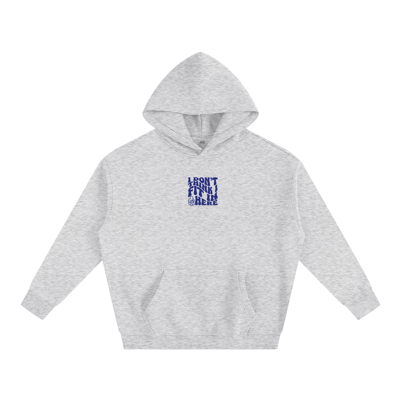 GRAY HOODIE - I DON'T THINK I FIT IN HERE