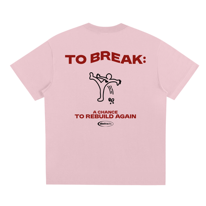 PINK TEE - TO BREAK