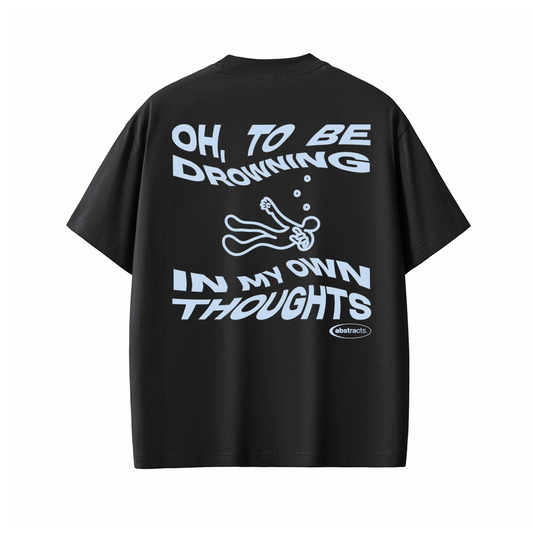 BLACK TEE - DROWNED IN MY OWN THOUGHTS