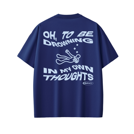 DARK BLUE TEE - DROWNED IN MY OWN THOUGHTS