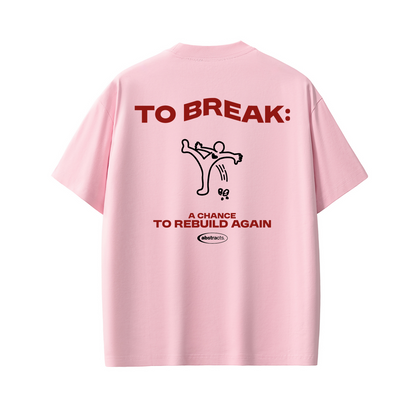 PINK TEE - TO BREAK