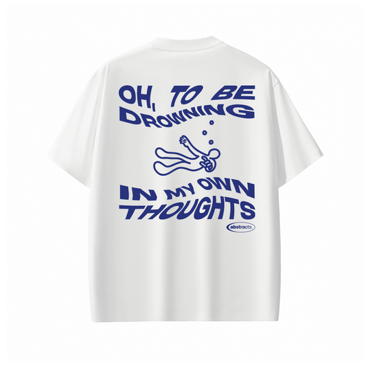 WHITE TEE - DROWNED IN MY OWN THOUGHTS