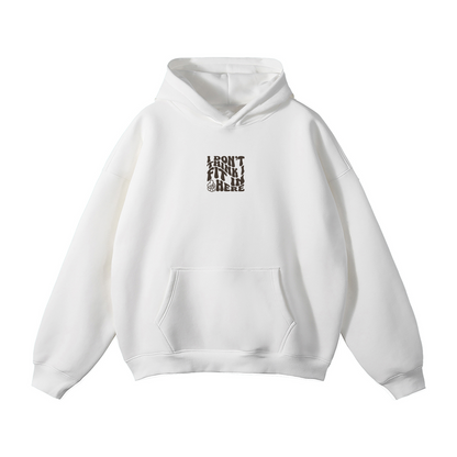 WHITE HOODIE - I DON'T THINK I FIT IN HERE