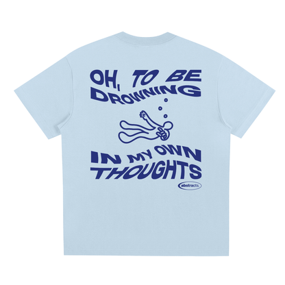 SKY BLUE TEE - DROWNED IN MY OWN THOUGHTS