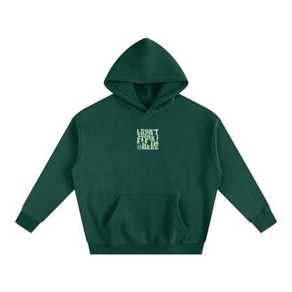 DARK GREEN HOODIE - I DON'T THINK I FIT IN HERE